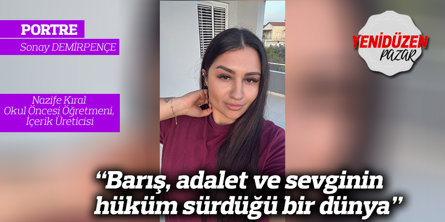 "Barış, adalet ve sevginin hüküm sürdüğü bir dünya"