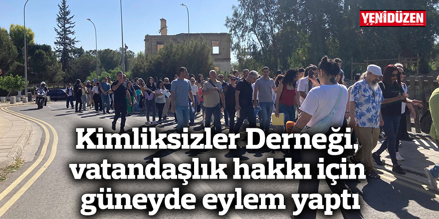 Kimliksizler Derneği, vatandaşlık hakkı için güneyde eylem yaptı
