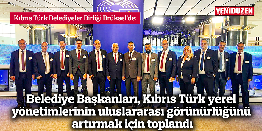 Belediye Başkanları, Kıbrıs Türk yerel yönetimlerinin uluslararası görünürlüğünü artırmak için toplandı