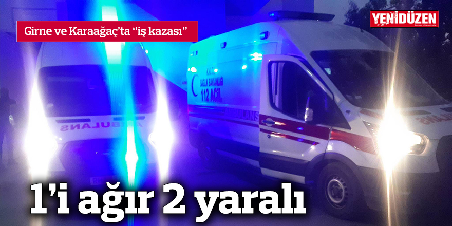 1’i ağır 2 yaralı