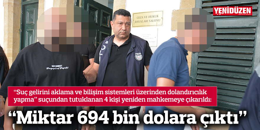 “Miktar 694 bin dolara çıktı”