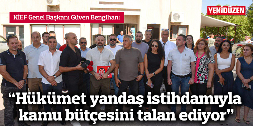 “UBP-DP-YDP Hükümeti yandaş istihdamıyla kamu bütçesini talan ediyor”