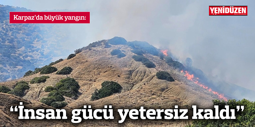 “İnsan gücü yetersiz kaldı”