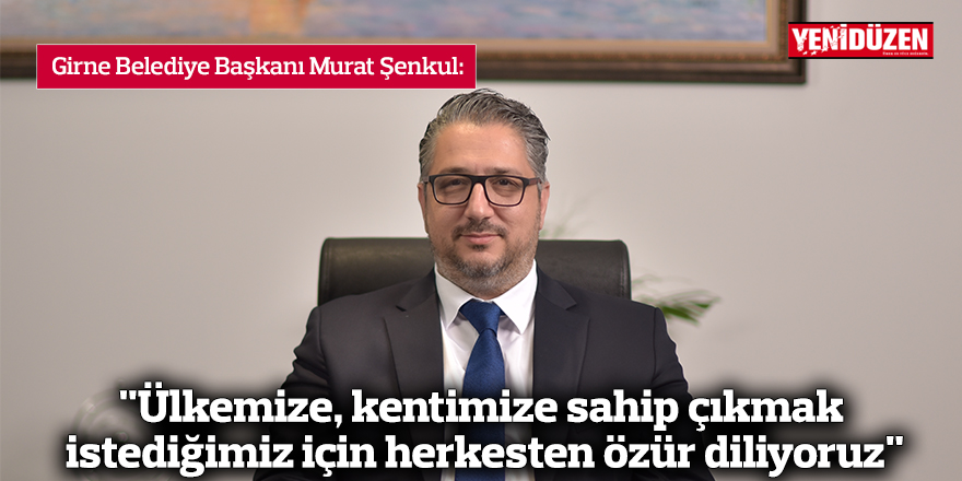 "Ülkemize, kentimize sahip çıkmak istediğimiz için herkesten özür diliyoruz"