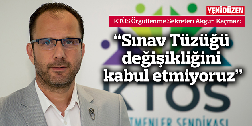 “Sınav Tüzüğü değişikliğini kabul etmiyoruz”