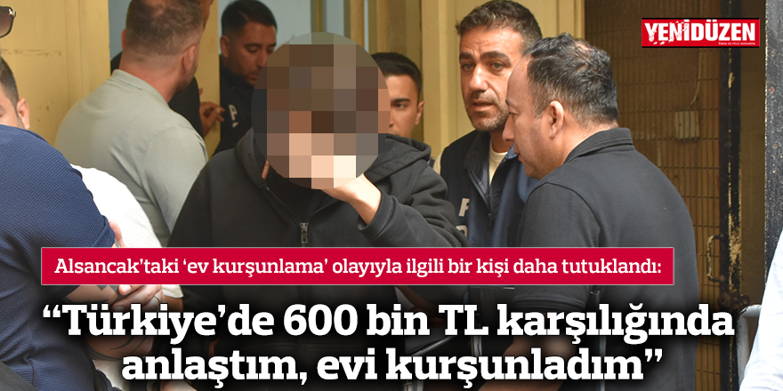 “Türkiye’de 600 bin TL karşılığında anlaştım, evi kurşunladım”