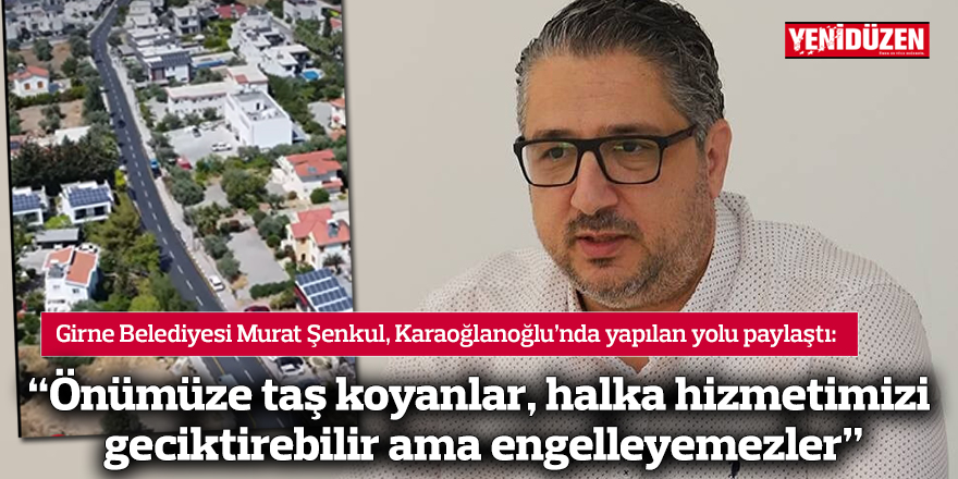 "Önümüze taş koyanlar, halka hizmetlerimizi biraz geciktirebilir ama engelleyemezler"