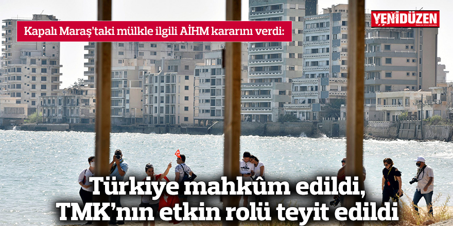 Türkiye mahkûm edildi, TMK’nın etkin rolü teyit edildi