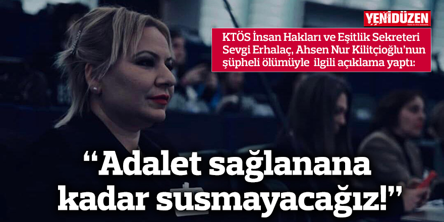 "Adalet sağlanana kadar susmayacağız!"
