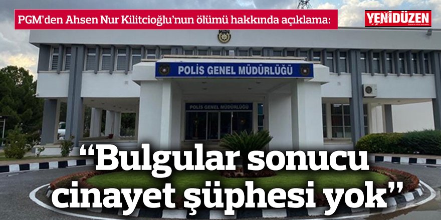 “Bulgular sonucu cinayet şüphesi yok”