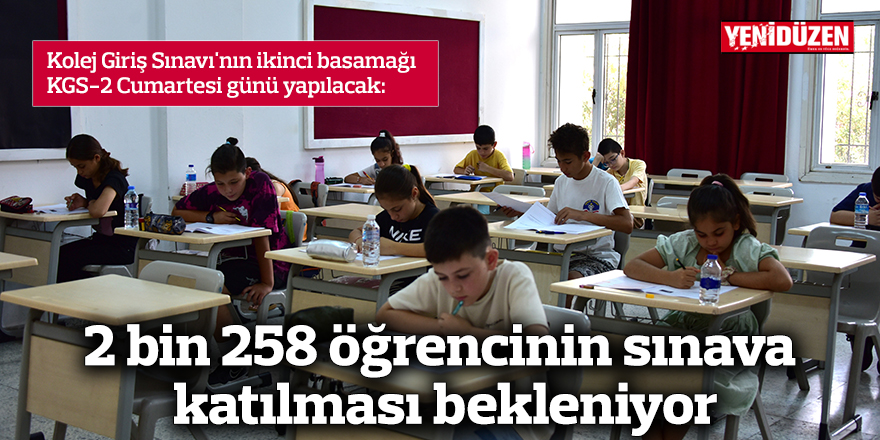 2 bin 258 öğrencinin sınava katılması bekleniyor