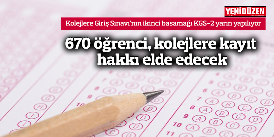 Kolejlere Giriş Sınavı'nın ikinci basamağı KGS-2 yarın yapılıyor