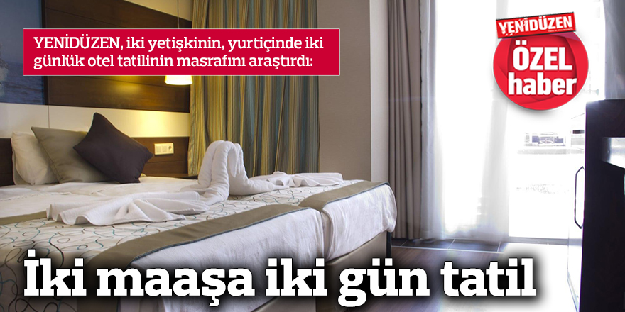 İki maaşa iki gün tatil
