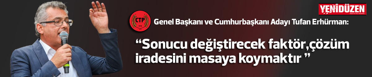 Erhürman: Sonucu değiştirecek faktör, çözüm iradesini masaya koymaktır
