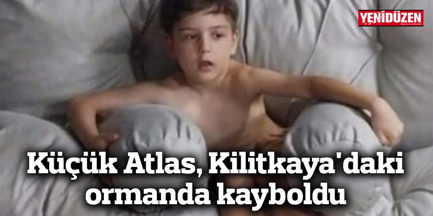Küçük Atlas, Kilitkaya'daki ormanda kayboldu