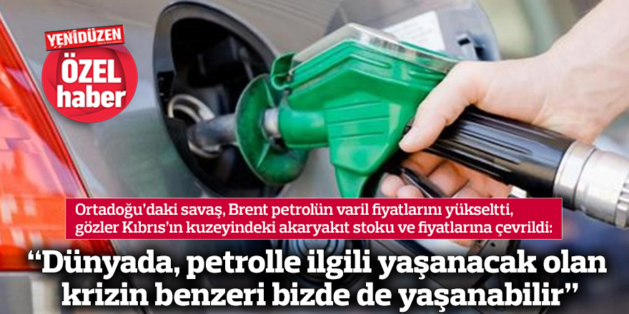 “Dünyada, petrolle ilgili yaşanacak olan  krizin benzeri bizde de yaşanabilir”