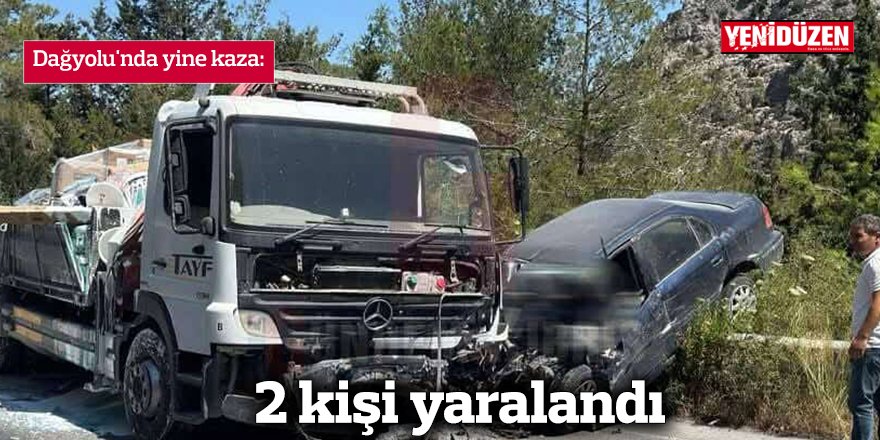 Dağyolu'nda yine kaza: 2 yaralı