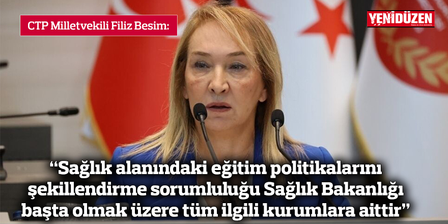 “Sağlık alanındaki eğitim politikalarını  şekillendirme sorumluluğu Sağlık Bakanlığı  başta olmak üzere tüm ilgili kurumlara aittir”