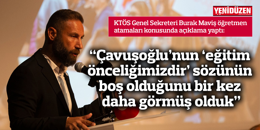 "Çavuşoğlu'nun 'eğitim önceliğimizdir' sözünün boş olduğunu bir kez daha görmüş olduk"