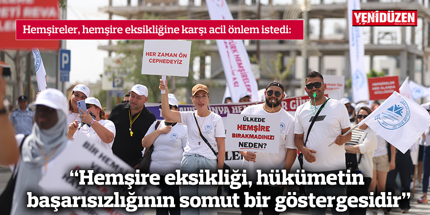 “Hemşire eksikliği, hükümetin başarısızlığının somut bir göstergesidir”