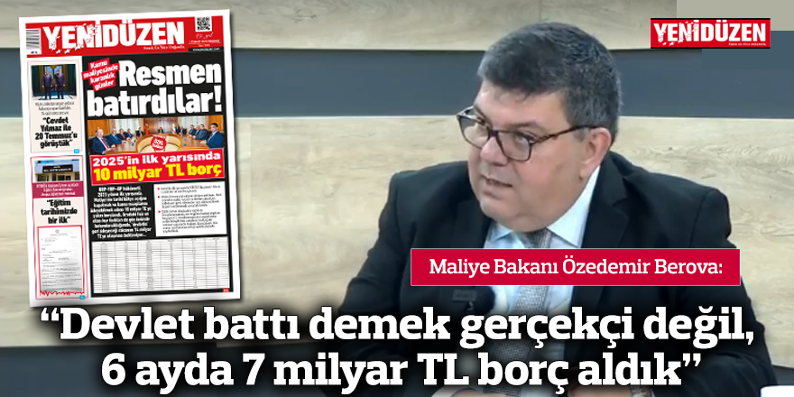 “Devlet battı demek gerçekçi değil, 6 ayda 7 milyar TL borç aldık”
