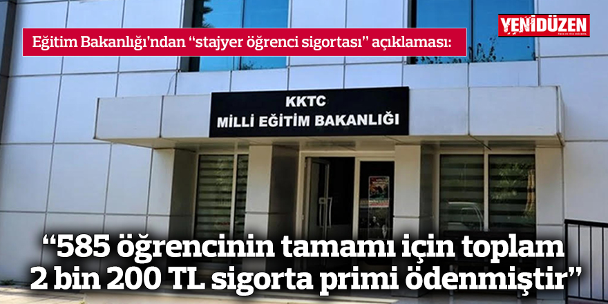 “585 öğrencinin tamamı için toplam 2 bin 200 TL sigorta primi ödenmiştir”