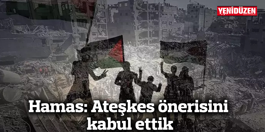 Hamas: Ateşkes önerisini kabul ettik