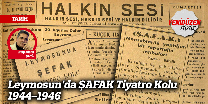 Leymosun’da ŞAFAK Tiyatro Kolu 1944-1946