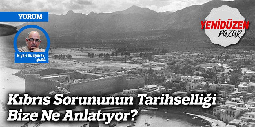 Kıbrıs Sorununun Tarihselliği Bize Ne Anlatıyor?
