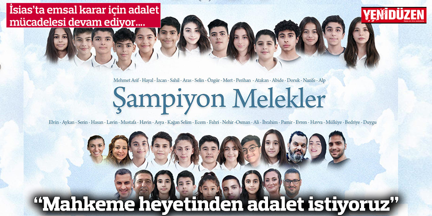 “Mahkeme heyetinden adalet istiyoruz”