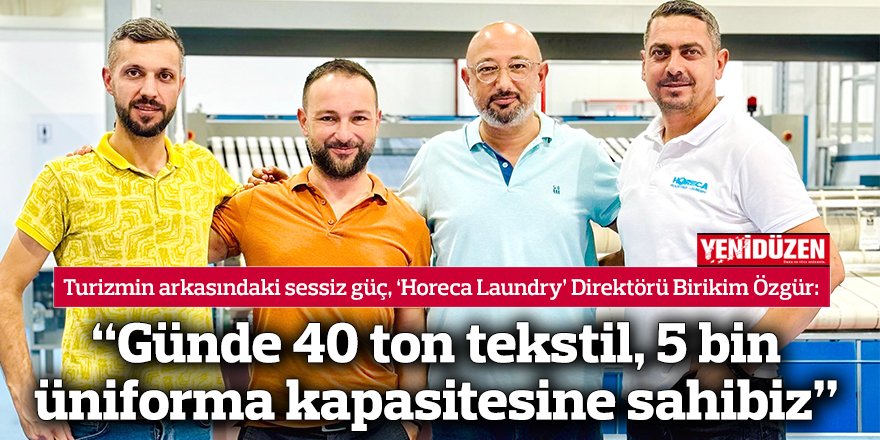 “Günde 40 ton tekstil, 5 bin üniforma kapasitesine sahibiz”