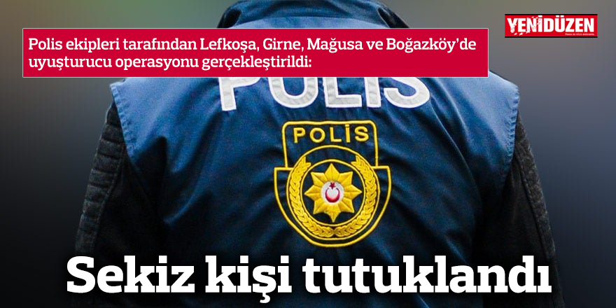 Sekiz kişi tutuklandı