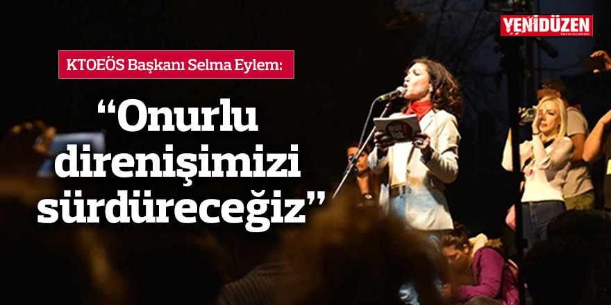 “Onurlu direnişimizi sürdüreceğiz”