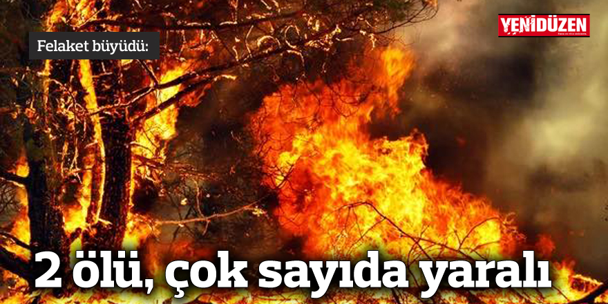 Felaket büyüdü: 2 ölü, çok sayıda yaralı