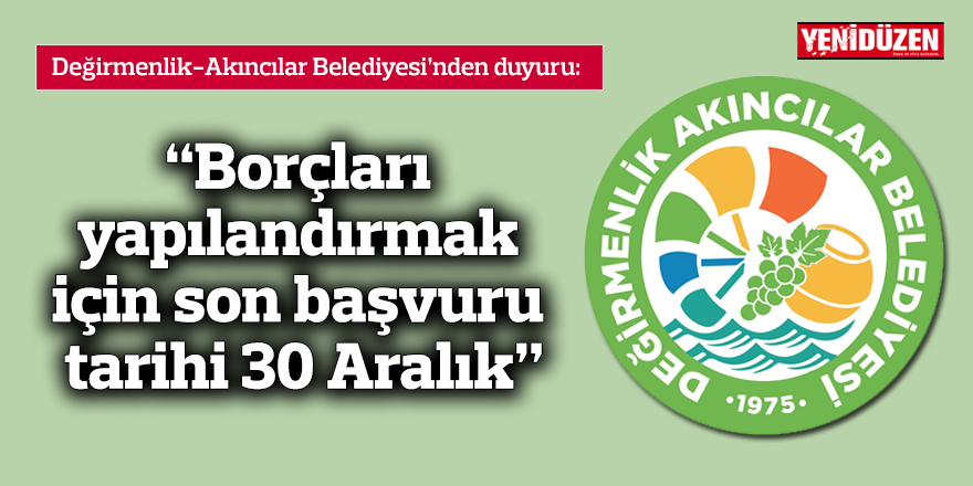 “Borçları yapılandırmak için son başvuru tarihi 30 Aralık”