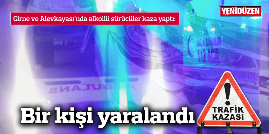 Korkutan kazada bir kişi yaralandı