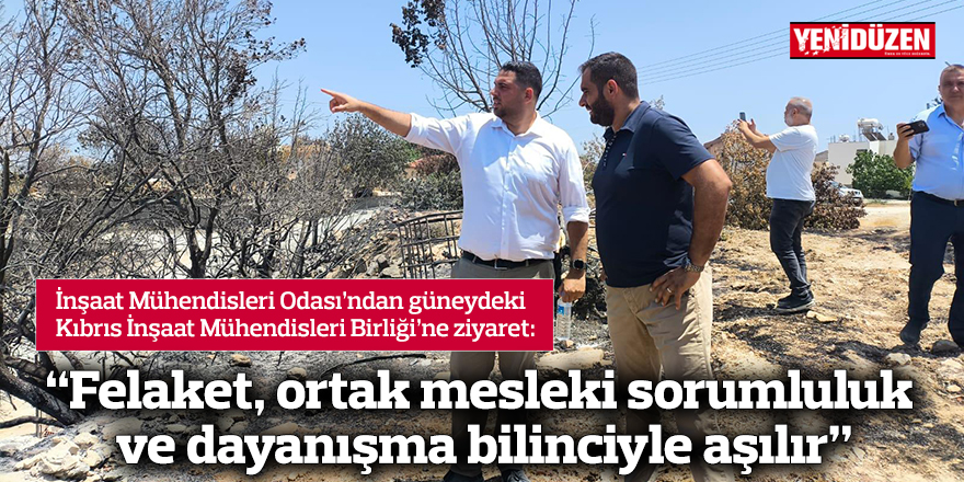 “Felaket, her iki toplumun da ortak mesleki sorumluluk ve dayanışma bilinciyle aşılır”