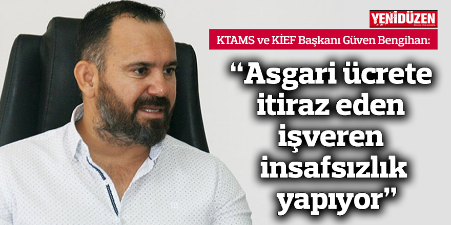 “Asgari ücrete itiraz eden işveren insafsızlık yapıyor”