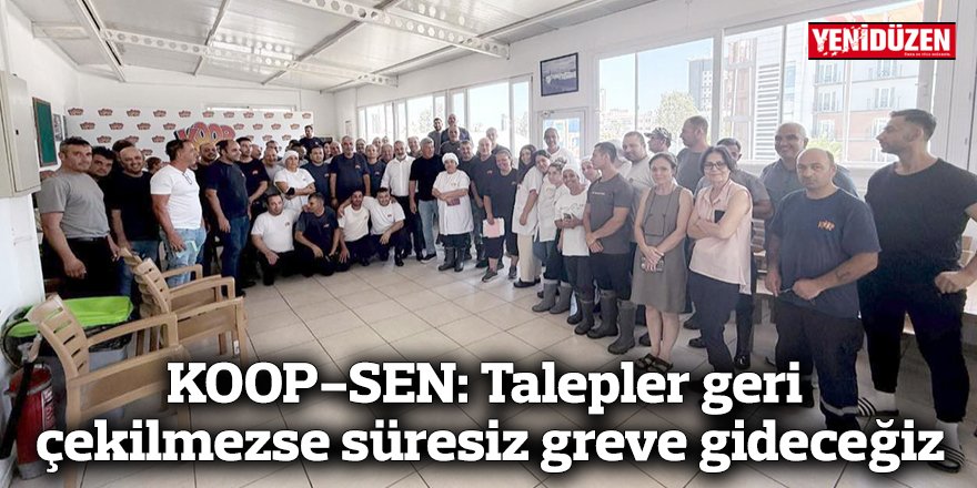 KOOP-SEN süresiz greve gidiyor