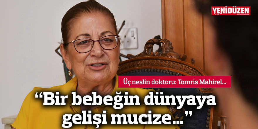 “Bir bebeğin dünyaya gelişi mucize…”