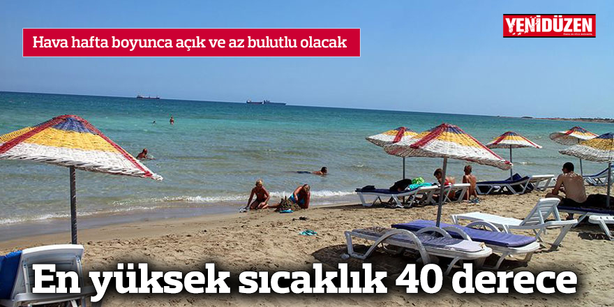 En yüksek sıcaklık 40 derece