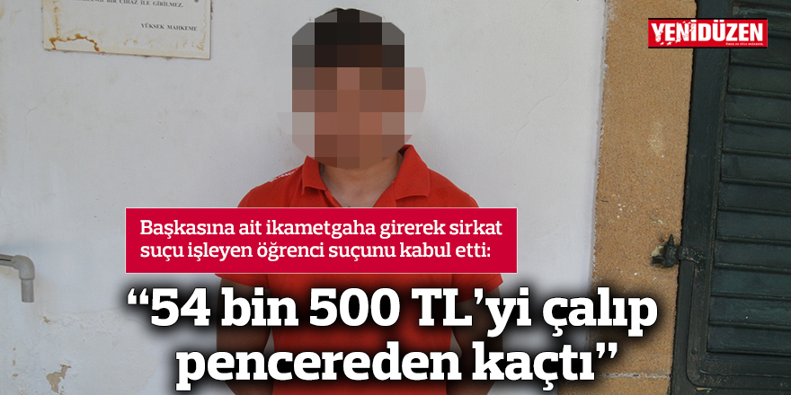 “54 bin 500 TL’yi çalıp pencereden kaçtı”