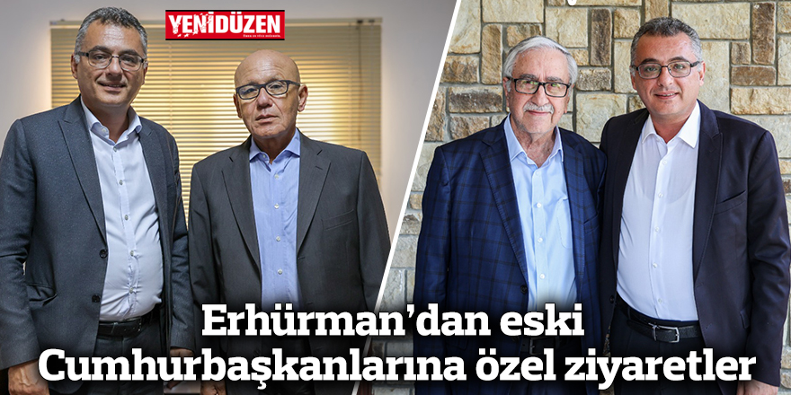Erhürman’dan eski Cumhurbaşkanlarına özel ziyaretler