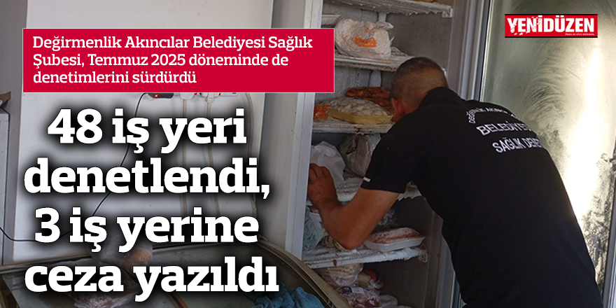 48 iş yeri denetlendi, 3 iş yerine ceza yazıldı