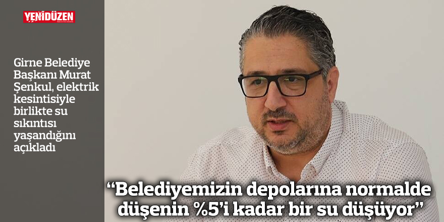 "Belediyemizin depolarına normalde düşenin %5’i kadar bir su düşüyor"