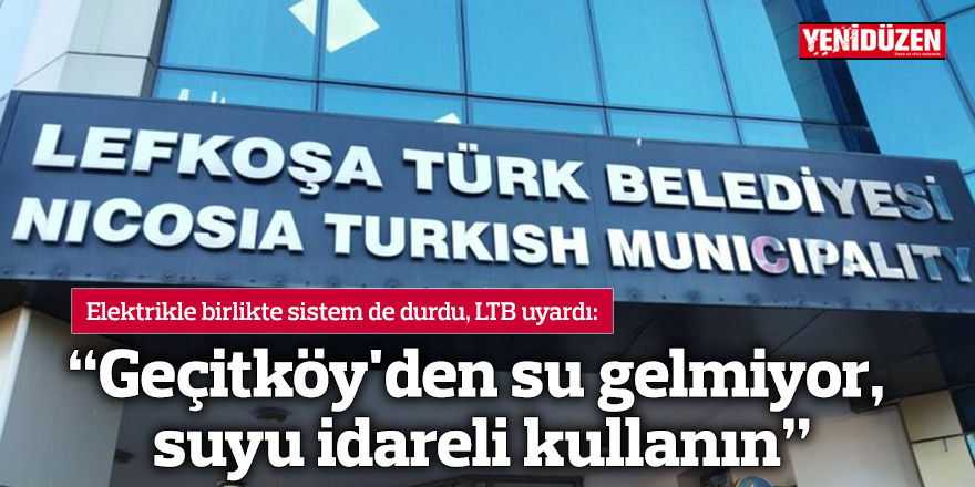 "Geçitköy'den su gelmiyor, suyu idareli kullanın"