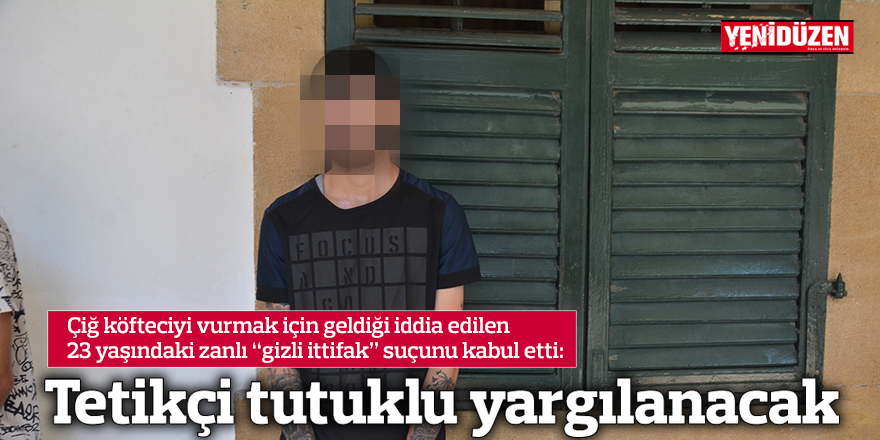 Tetikçi tutuklu yargılanacak