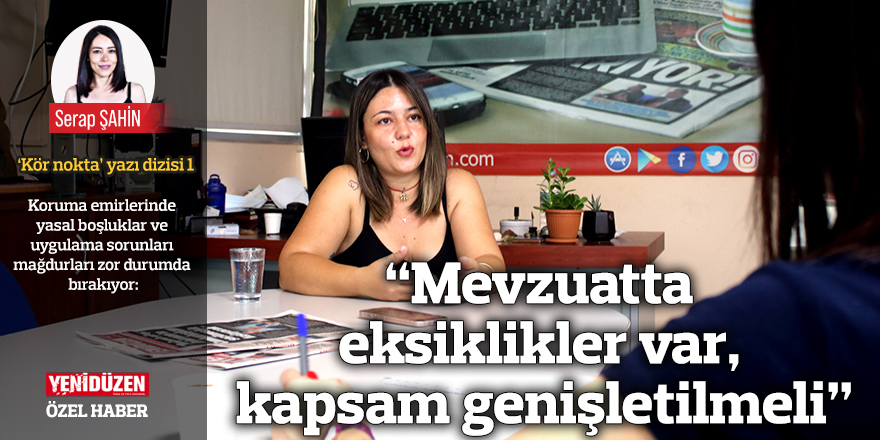 “Mevzuatta eksiklikler var, kapsam genişletilmeli”
