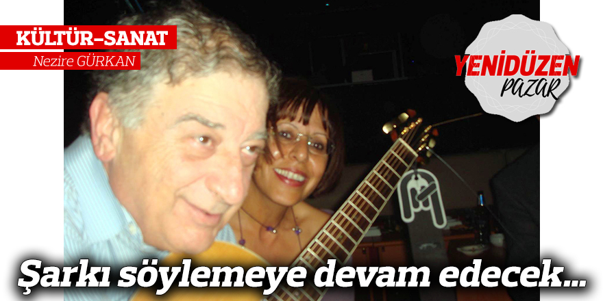 Şarkı söylemeye devam edecek…