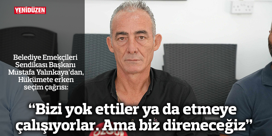 “Bizi yok ettiler ya da etmeye  çalışıyorlar. Ama biz direneceğiz”